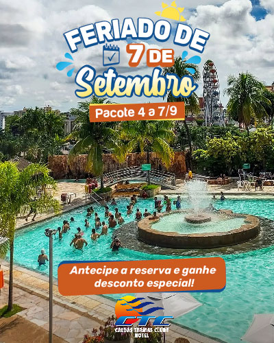 Promoção Feriado de 7 de Setembro (pacote 4 a 7/9). Reserva com desconto especial, em Caldas Novas, Goiás.